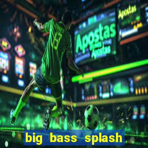 big bass splash demo betano